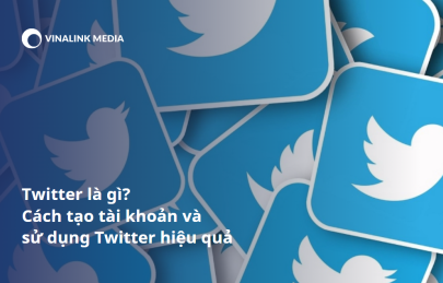 Twitter là gì? Cách tạo tài khoản và sử dụng Twitter hiệu quả